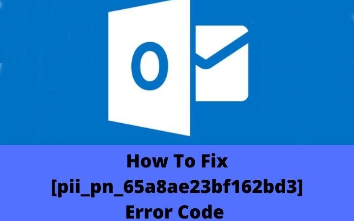 How To Fix [pii_pn_65a8ae23bf162bd3] Error Code