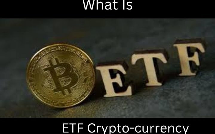 What Is ETF Crypto-currency And How Can It Function?